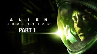 ALIEN ISOLATION  Walkthrough Part 1  Jokerplays [upl. by Tebzil655]