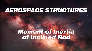 Aerospace Structures  Moment of Inertia of Inclined Rod Türkçe [upl. by Luciano]