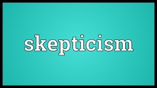 Skepticism Meaning [upl. by Halehs159]