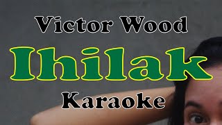 Ihilak  Victor Wood Karaoke [upl. by Millman]