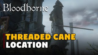 Bloodborne Threaded Cane Location [upl. by Nydnarb]