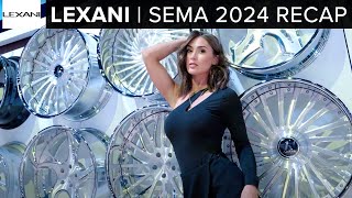 LEXANI  SEMA 2024 RECAP [upl. by Ayle]