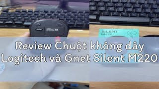 Review Chuột không dây Logitech và Gnet Silent M220 [upl. by Guarino961]