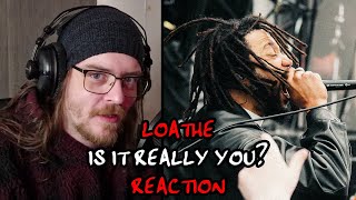 TIME FOR THE ORIGINAL VERSION  Loathe  Is It Really You REACTION [upl. by Earej48]