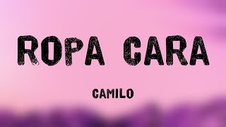 Ropa Cara  Camilo Lyrics Video 💸 [upl. by Anyel70]