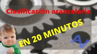 CLASIFICACIÓN ARANCELARIA EN 20 MINUTOS TOTALMENTE PRACTICA [upl. by Rialcnis]