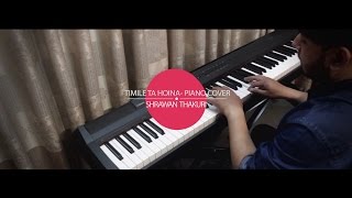 timile ta hoina Bachchu Kailash  Piano Cover [upl. by Jean-Claude]