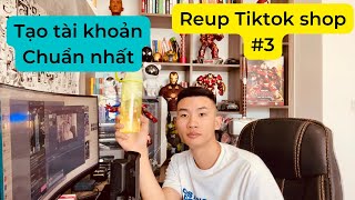 Tạo tài khoản Reup tiktok shop chuẩn nhất tiktokshop phần 3 [upl. by Aivun]