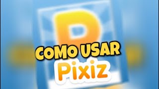 Tutorial  Como usar o Pixiz [upl. by Bern]