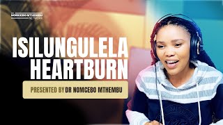 Dr Nomcebo Mthembu Understanding ISILUNGULELA Heartburn [upl. by Notsirb]