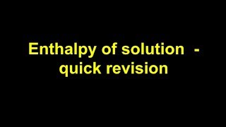 Quick Revision  Enthalpies of solution [upl. by Manville]