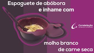 Espaguete de abóbora e inhame com molho branco de carne seca  Tupperware Constelação [upl. by Leesen628]