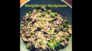 Königsberger Hackpfanne  KleeneMelle81 [upl. by Pollak]