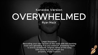 Ryan Mack  Overwhelmed Karaoke Version [upl. by Star]