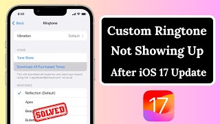 iOS 17 Custom Ringtone Not Showing Up on iPhone  iOS 17 Custom text tones missing [upl. by Aehsel]