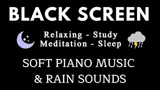 SLEEP Instantly in 10 Minutes with Soft Rain amp Peaceful Piano Rain sounds Black Screen for sleep [upl. by Virgin]