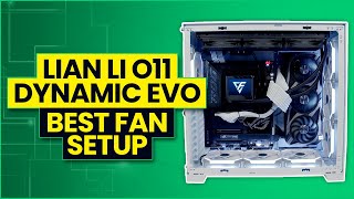 Lian Li O11 Dynamic EVO  Best Fan Configuration [upl. by Airyt182]