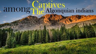 Captives among the Algonquian indians [upl. by Yragerg]