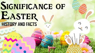 The History of Easter  Facts about Easter  Significance of Easter  Why do we celebrate Easter [upl. by Eerbua]