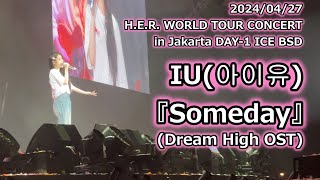 240427 IU Jakarta 아이유『Someday』Dream High OST HER WORLD TOUR CONCERT HEREH DAY1 ICE BSD [upl. by Maloy]