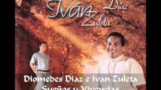 Diomedes Diaz e Ivan Zuleta  Sueños y Vivencias [upl. by Melbourne]