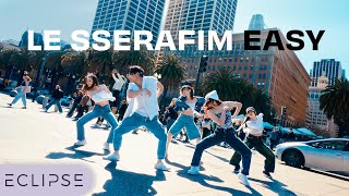 KPOP IN PUBLIC LE SSERAFIM 르세라핌  ‘EASY’ One Take Dance Cover by ECLIPSE San Francisco [upl. by Pliske185]