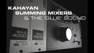 KAHAYAN SUMMING MIXERS AND THE GLUE SOUND EPSILON 32500 [upl. by Ahel]