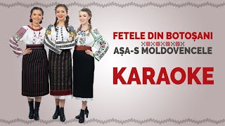 Fetele din Botoșani  Așas moldovencele KARAOKE [upl. by Anyat]