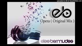 Elee Bermudez  Opera Original mix [upl. by Enilrem]