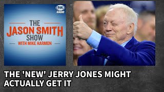 Jason Smith Says The ‘New’ Jerry Jones Might Actually Get It [upl. by Henigman835]