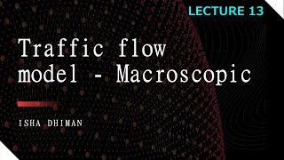 LECTURE 13  Macroscopic Traffic flow model [upl. by Denae]