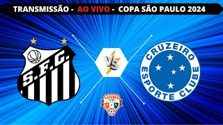 SANTOS X CRUZEIRO  AO VIVO  COPA SÃO PAULO 2024  VARANDA [upl. by Llevart338]