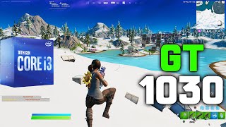 Fortnite Chapter 3  GT 1030 · I3 10100  Performance Mode 1080p [upl. by Eelyram413]