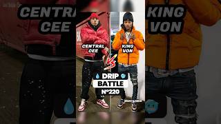 CENTRAL CEE OR KING VON 🥶 DRIP BATTLE 💧 centralcee kingvon [upl. by Swan]