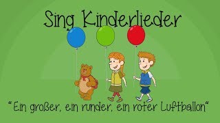 Ein großer ein runder ein roter Luftballon  Kinderlieder zum Mitsingen  Sing Kinderlieder [upl. by Nybor]