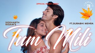 Tum Mili  Full video song I Siddharth Nigam I Surabhi Mehra I Vibhas I Jay Parikh I Romantic song [upl. by Colfin]