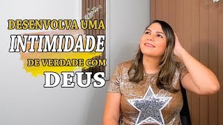 COMO TER UMA INTIMIDADE VERDADEIRA COM DEUS [upl. by Browne]