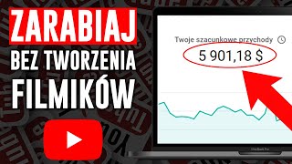 Zarabianie na YouTube Bez Tworzenia i Montowania Filmików  Przychód pasywny [upl. by Rydder]