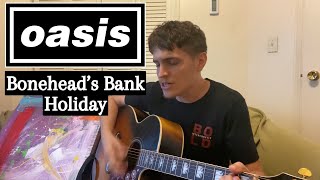 Boneheads Bank Holiday  Oasis Acoustic Cover [upl. by Setarcos]