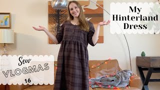 SEW VLOGMAS 16  My Finished HINTERLAND DRESS  Making of the Dress  Sewing Vlog [upl. by Rehpotsirh772]