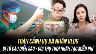 TOÀN CẢNH VỤ BÀ NHÂN VLOG BỊ TỐ CÁO DIỄN SÂU ĐÒI THỤ TINH NHÂN TẠO MIỄN PHÍ 1 HOA HẬU TỐ SỐNG LỖI [upl. by Coppock]