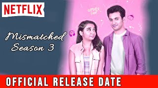 Mismatched Season 3 Release date Mismatched Season 3 Trailer  Mismatched Season 3 Update Netflix [upl. by Ameerak]