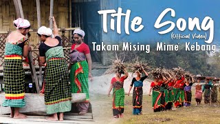 TITLE SONG OFFICIAL VIDEOTAKAM MISING MIME KEBANG [upl. by Batory]