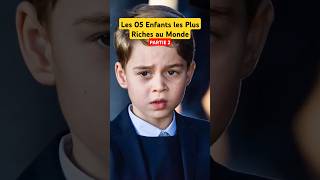 Part 2 Les 05 enfants les plus riches au monde shorts shortvideo richchilldren rich wealth [upl. by Michal247]