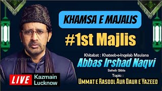 🔴 Maulana Abbas Irshad Naqvi  1st Majlis Khamsa 2024  Ummat E Rasool Aur Daur E Yazeed Kazmain Lko [upl. by Einor]