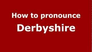 How to Pronounce Derbyshire  PronounceNamescom [upl. by Gilbye]