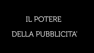 IL POTERE DELLA PUBBLICITA [upl. by Bekah]