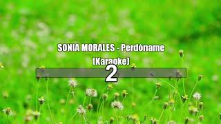 SONIA MORALES  Perdóname Karaoke [upl. by Albertson]