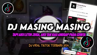 DJ Tapi Aku Letih Juga  Masing Masing Remix Viral TikTok Terbaru 2024 Full Bass [upl. by Idnim194]