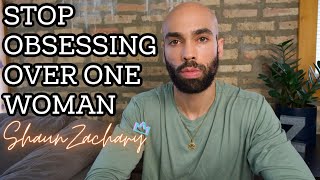 Stop Obsessing Over One Woman [upl. by Nibur]